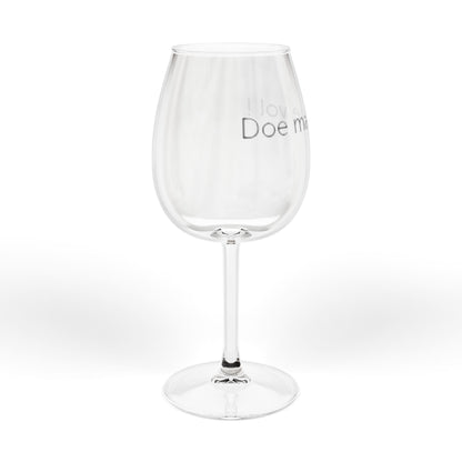 Wijn glas ' doe ma goe vol ! '